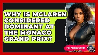 Why Is McLaren Considered Dominant at the Monaco Grand Prix? | Pole Position Experts