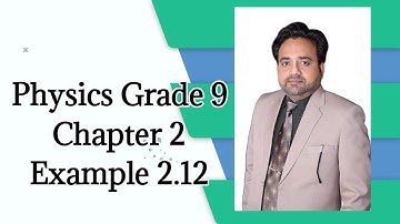 physics 9 example 2.12, example 2.12 physics 9, physics grade 9 numerical example 2.12, chapter 2 ex