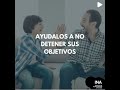 Ayúdalos a no detener sus objetivos