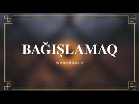 Bağışlamaq - Hacı Ramil - (Dini statuslar 2020)