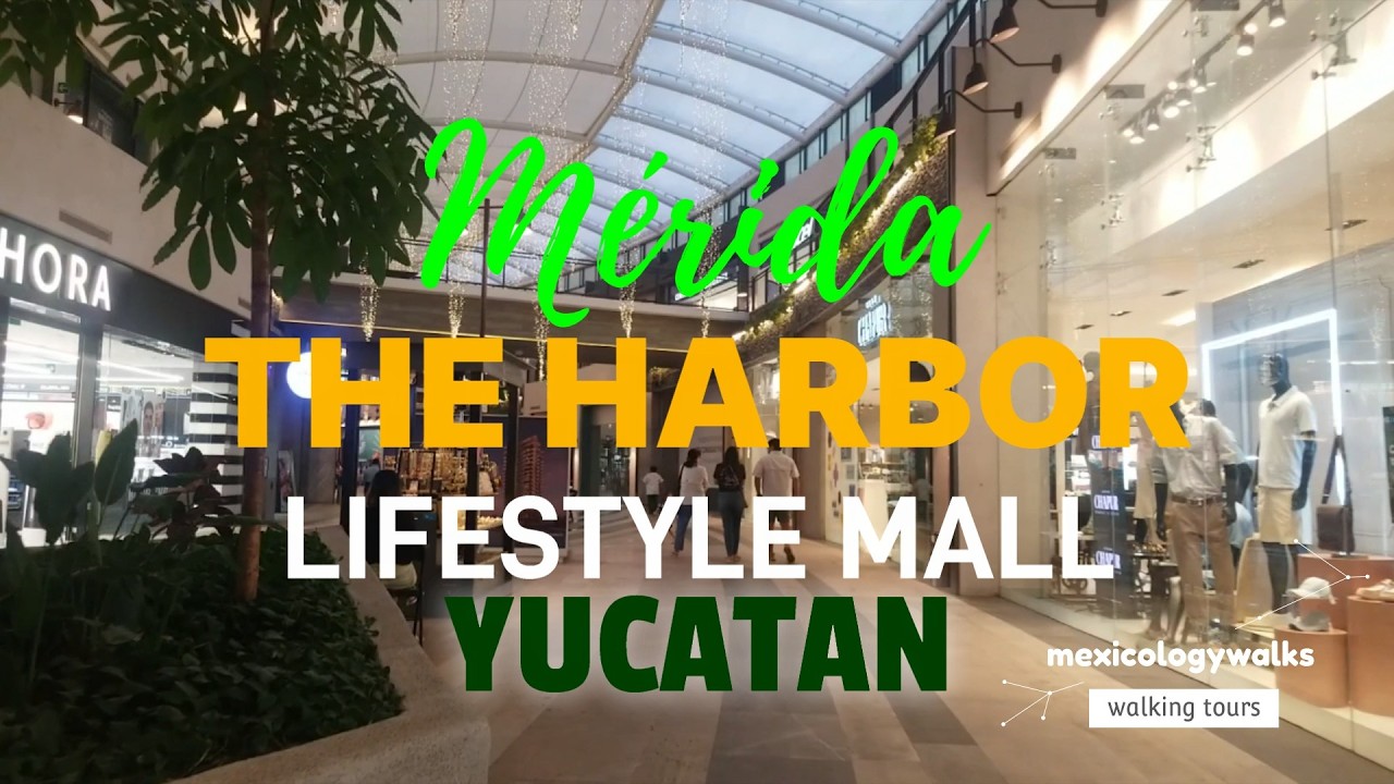 Mérida's Most MODERN Mall?! 🇲🇽 | A Walking Tour of The Harbor Lifestyle ...