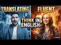 C2 English Fluency: Stop Translating & Start Thinking in English