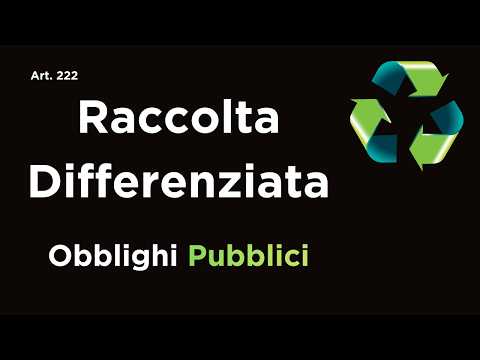 Video Raccolta Differenziata: obblighi dei Comuni e del Sistema Pubblico (Art. 222 D.Lgs. 152/2006)