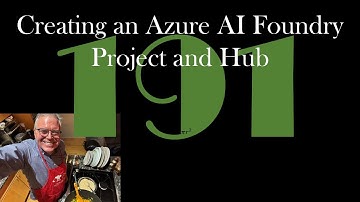 Creating an Azure AI Foundry Project and Hub [GCast 191]