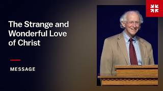 The Strange and Wonderful Love of Christ