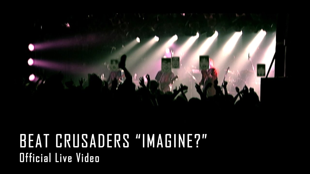 BEAT CRUSADERS IMAGINE? [Official Live Video] at SHIBUYA CLUB QUATTRO