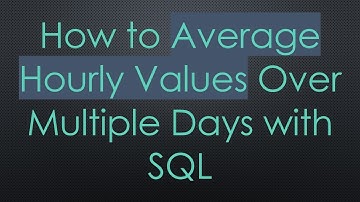 How to Average Hourly Values Over Multiple Days with SQL