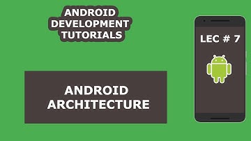 Android Architecture | 07 | Android Development Tutorial for Beginners