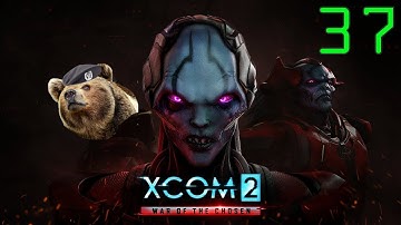 XCOM 2: War of the Chosen (Commander) - Episode 37
