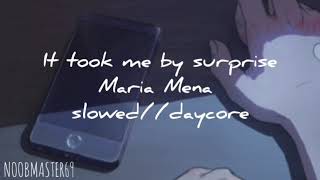 It took me by surprise - Maria Mena slowed//daycore