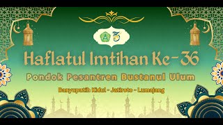 LIVE PENGAJIAN UMUM DALAM RANGKA HAFLATUL IMTIHAN KE-36 | PP. BUSTANUL ULUM PUTRI BAKID