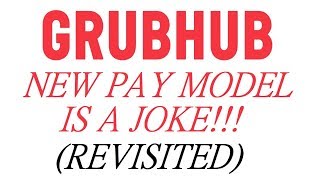 GrubHub's new pay model is a JOKE! (Revisited)