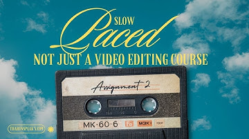 ASSIGNMENT 2 || SLOW PACED || BY @tharunspeaks ||Not just a video editing course...