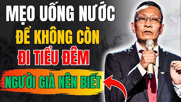 Uống nước như thế này để ngừng tiểu đêm – bí mật mà người cao tuổi ước họ biết sớm hơn | lại văn sâm