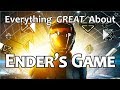 Everything GREAT About Ender's Game!