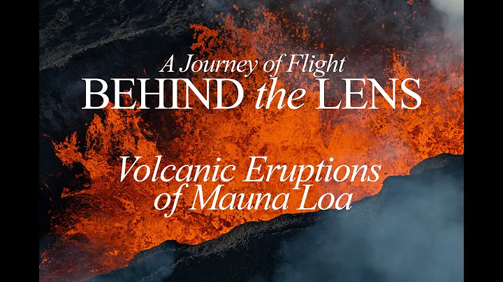 The 2022 Mauna Loa Eruption: Behind the lens of Co...