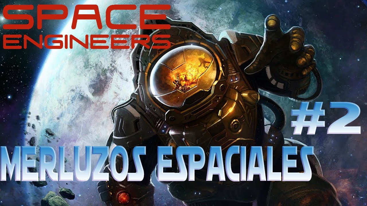 MERLUZOS ESPACIALES #2 | SPACE ENGINEERS | Montando Naves - YouTube