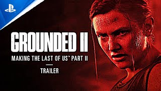 THE LAST OF US 2: GROUNDED 2 DOCUMENTARY FIRST LOOK (Naughty Dog)