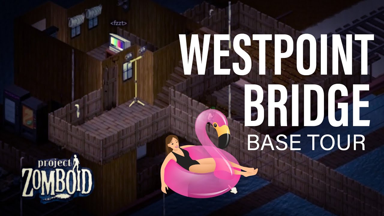 WESTPOINT BRIDGE Base Tour (Project Zomboid) YouTube