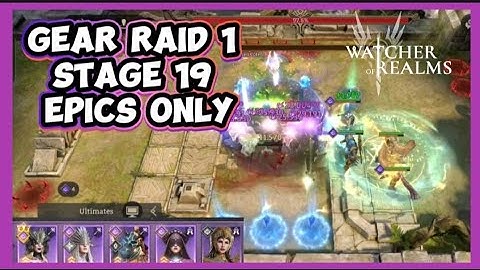 Gear Raid 1 | Stage 19 | Epics Only | Broken dps sets | No POD | Watcher of Realms 