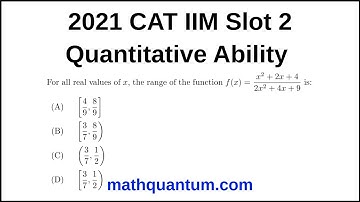 Question 13 2021 CAT IIM Quantitative Ability Slot 2 For all real values of x, the range of the