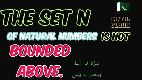 Advance Calculus |The set N is not bounded above. مزہ نہ آئے ، پیسے واپس | URDU/HINDI