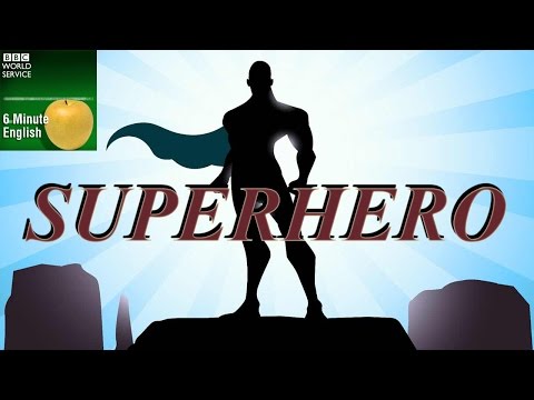 [Subtitles]BBC 6 minutes English_What makes a superhero_2016
