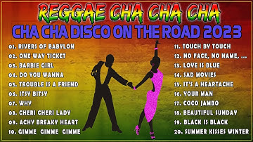 Reggae Dance Compilation 2023 | Cha Cha Disco On The Road 2023 | Bagong Nonstop Cha Cha 2023