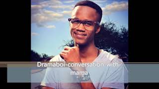 Dramaboi conversation with mama