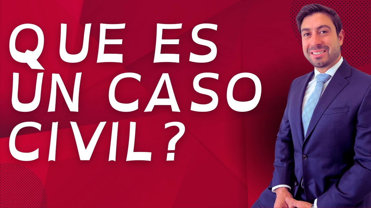 ABOGADO: Que Es Un Caso Civil? (2025)
