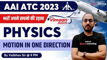 AAI ATC Physics Classes 2023 | Motion in One Direction | Physics for AAI ATC 2023 | By Vaibhav Sir