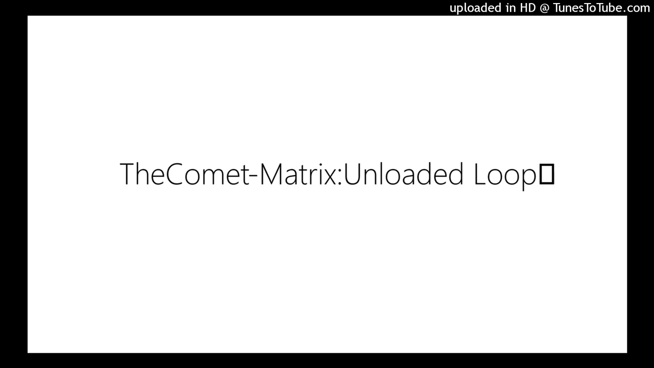 TheComet-Matrix:Unloaded Loop - https://www.newgrounds.com/audio/listen/7266