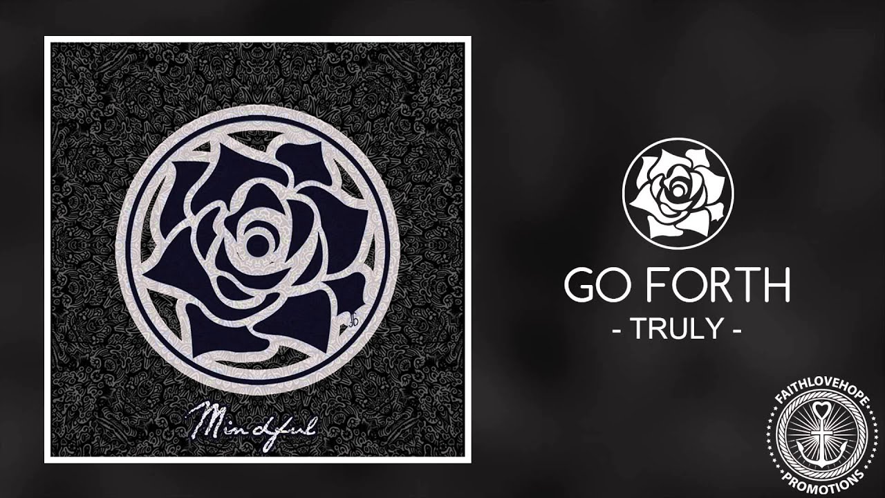 Watch Go Forth - Truly on YouTube Watch Go Forth - Truly on YouTube