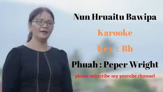 Nun Hruaitu Bawipa Karooke/ Phuah : Peper Wright