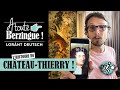 L'histoire de CHATEAU-THIERRY... A Toute Berzingue !