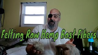 Everything You Need to Know about Felting Raw Hemp Fibers