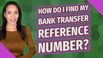 How do I find my bank transfer reference number?