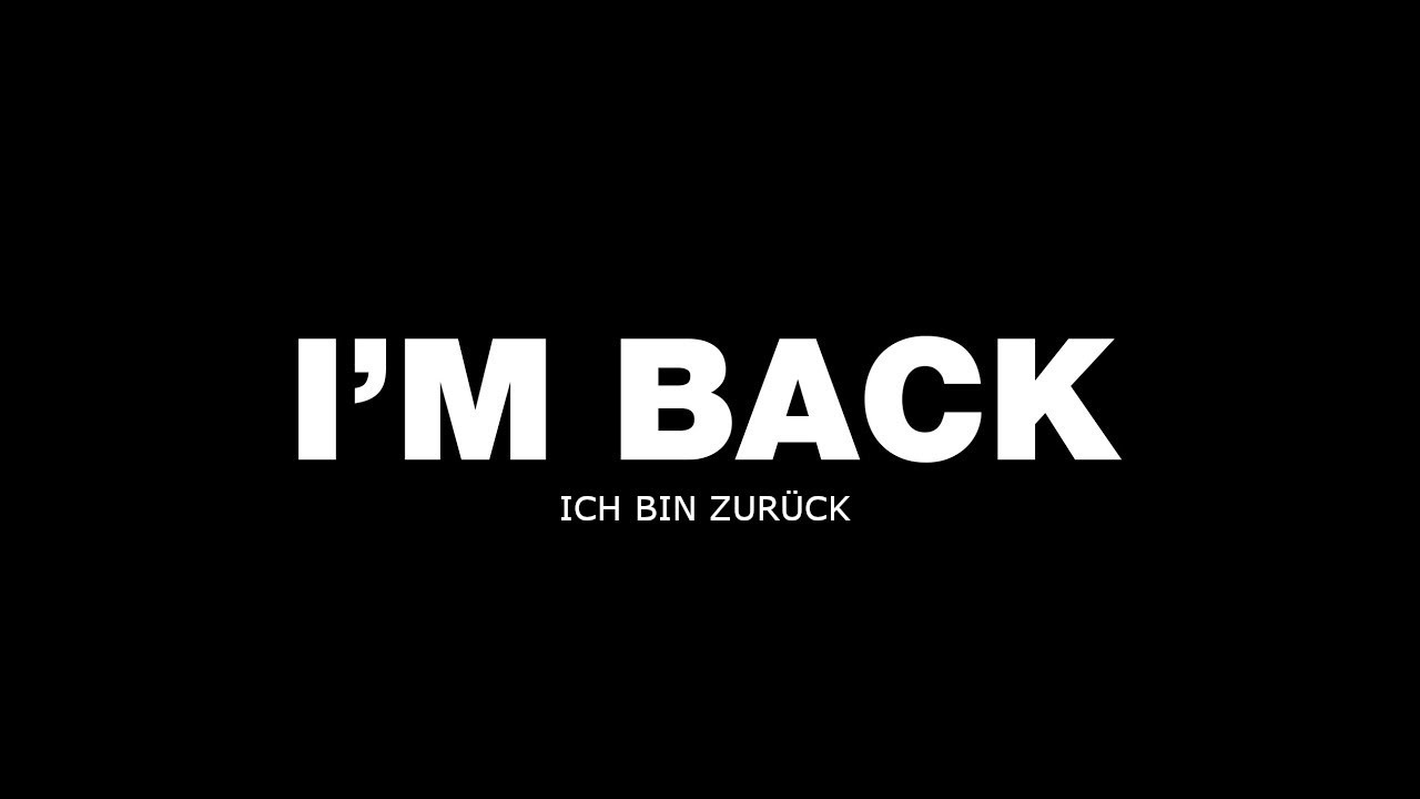 I AM BACK - Ich bin zurück... auf Youtube. - YouTube