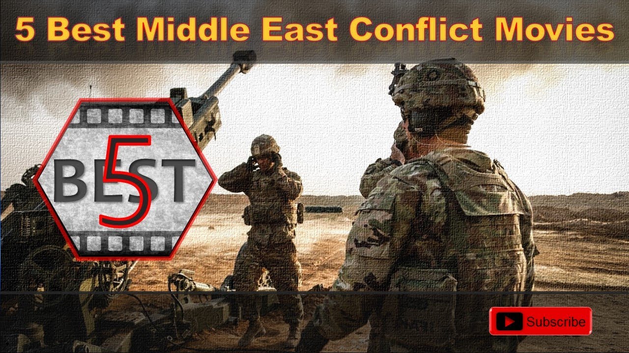 5 Best Middle East Conflict Movies (USA wars in Middle East Movies