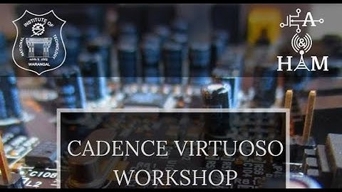 Cadence Virtuoso Workshop | EA & HAM CLUB | NIT Warangal