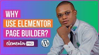 Why Use Elementor Page Builder