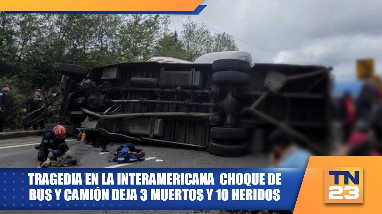 Tragedia en la Interamericana choque de bus y camión deja 3 muertos y ...