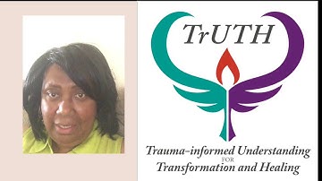 TrUTH: Trauma-informed, Transformation, and Healing