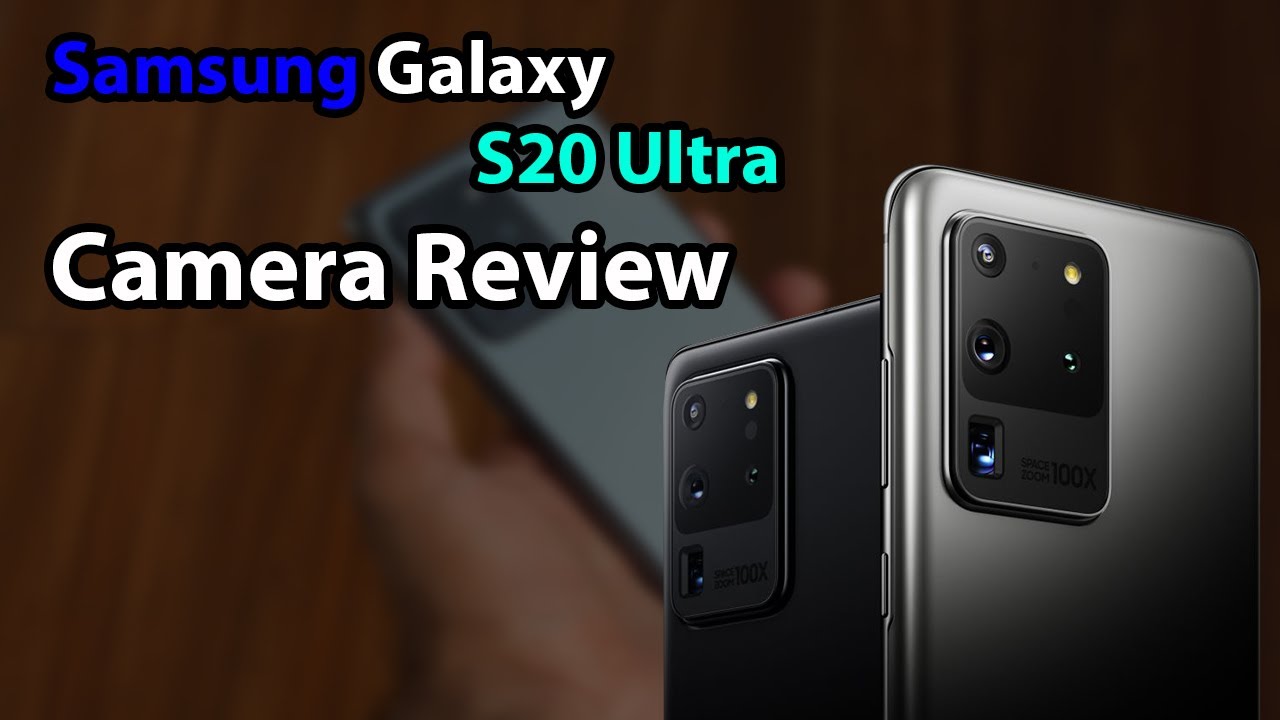 Samsung Galaxy S Ultra Camera Review 108mp Samples 100x Zoom 8k Video And More Youtube