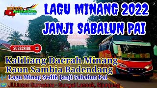 LAGU MINANG SEDIH JANJI SABALUN PAI || KALILIANG DAERAH MINANG - Perjalanan Ranah Minang