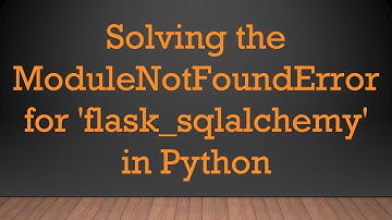 Solving the ModuleNotFoundError for 