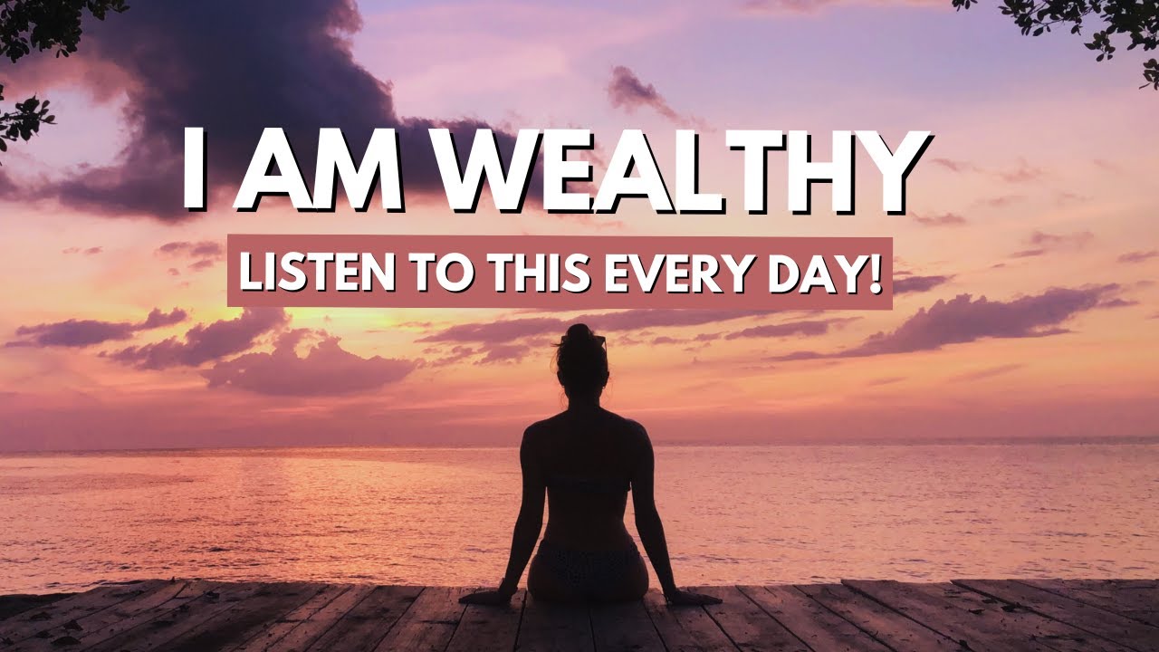 I AM WEALTHY Money Affirmations for Wealth and Abundance - Listen To ...