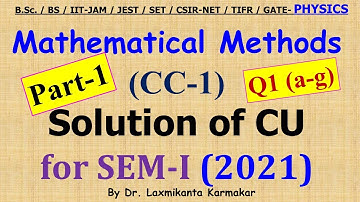 2021-CU-SEM-I=CC1 (Mathematical Methods) Previous Year BSc Physics (Hons) Solution_ Part-1 (Q1 a-g)