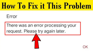How To Fix - There Was An Error Processing Your Request Problem