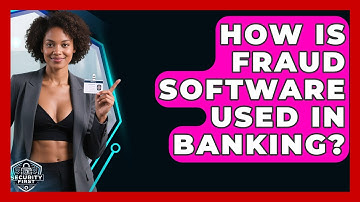 How Is Fraud Software Used In Banking? - SecurityFirstCorp.com